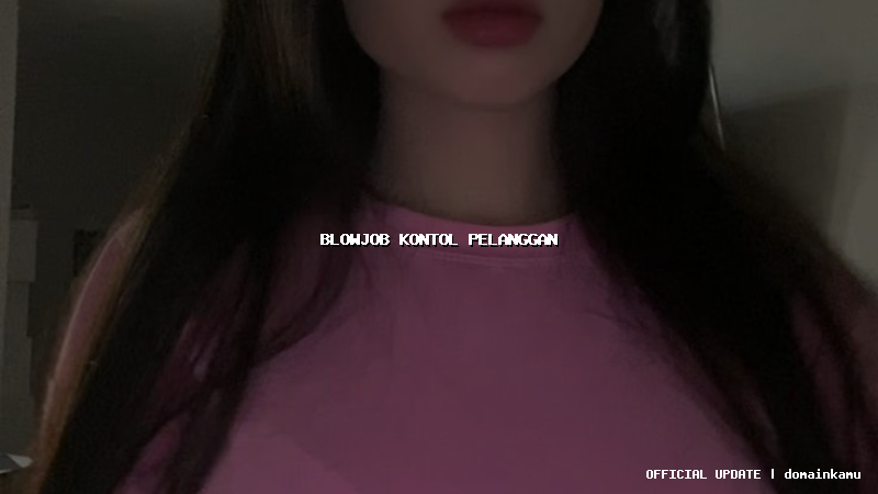 blowjob kontol pelanggan