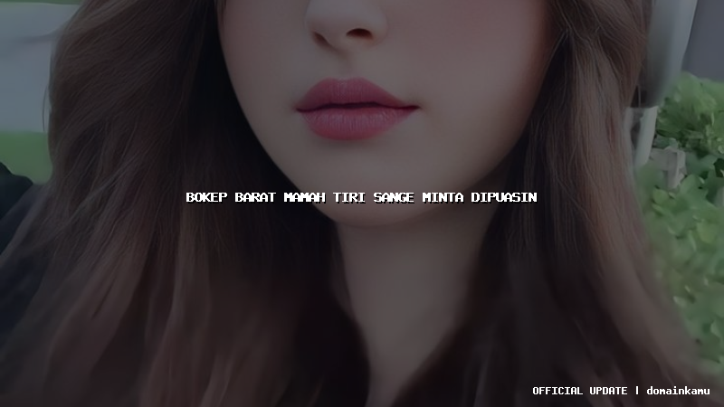 bokep barat mamah tiri sange minta dipuasin