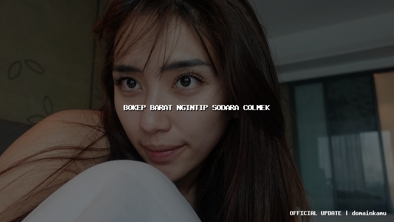 bokep barat ngintip sodara colmek