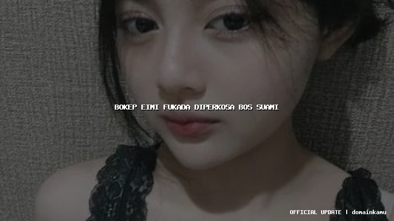 bokep eimi fukada diperkosa bos suami