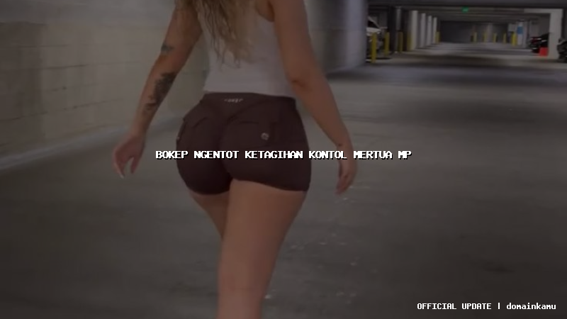 bokep ngentot ketagihan kontol mertua mp