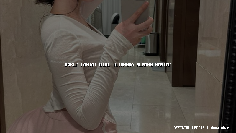 bokep pantat bini tetangga memang mantap