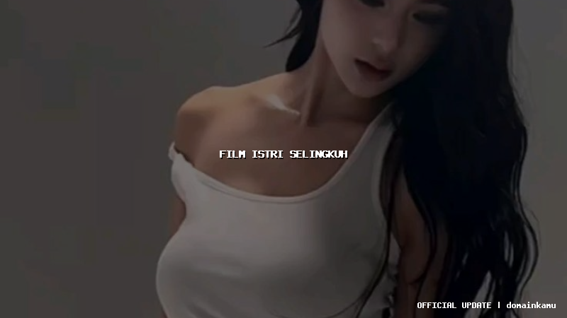 film istri selingkuh