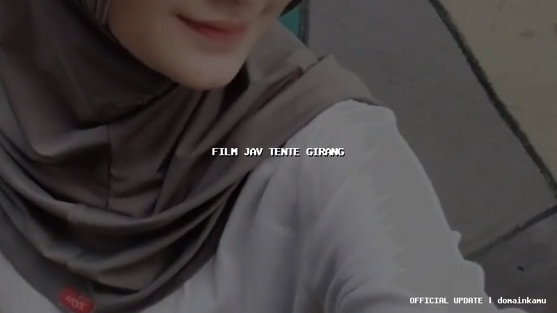 film jav tente girang