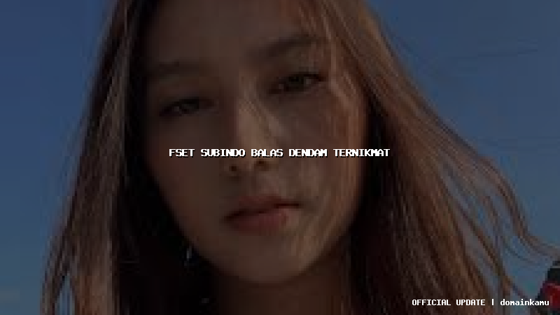 fset subindo balas dendam ternikmat
