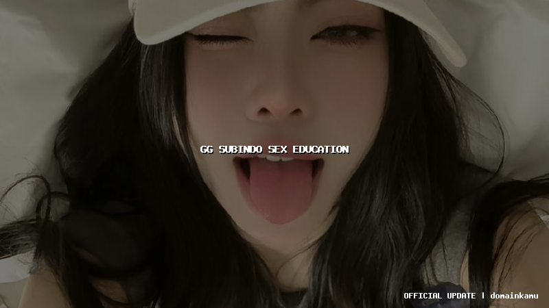 gg subindo sex education