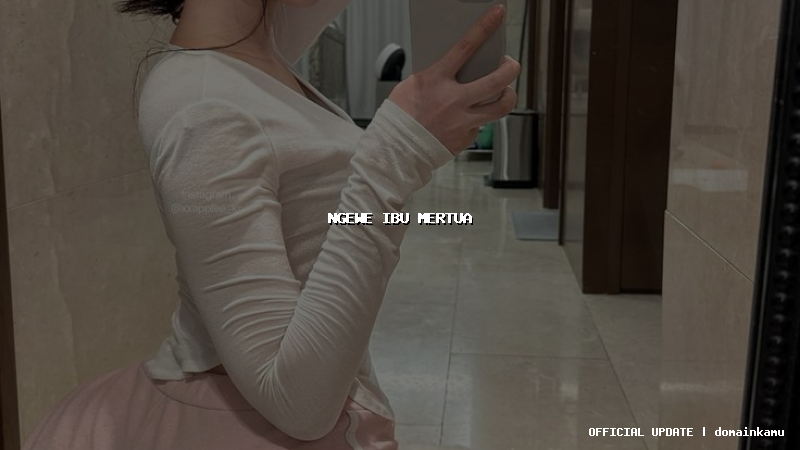 ngewe ibu mertua