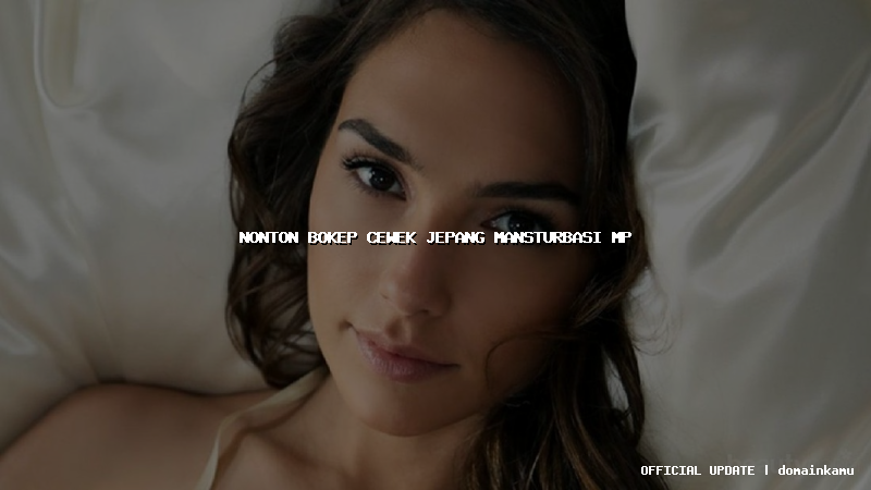 nonton bokep cewek jepang mansturbasi mp