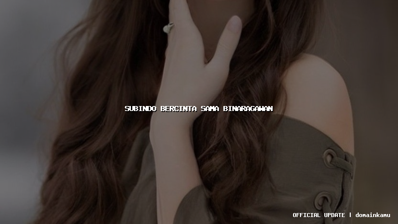 subindo bercinta sama binaragawan