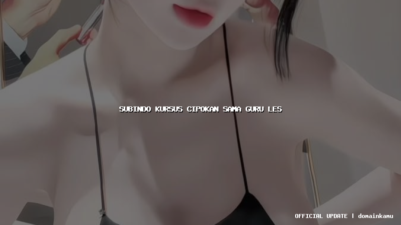 subindo kursus cipokan sama guru les