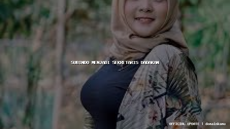 subindo menjadi sekretaris dadakan