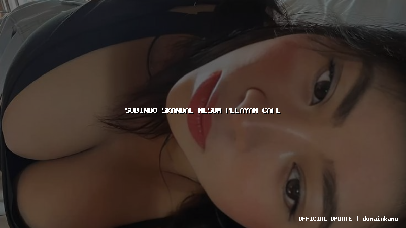 subindo skandal mesum pelayan cafe