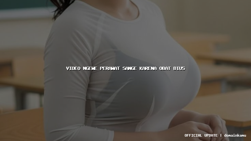 video ngewe perawat sange karena obat bius